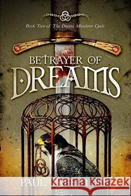 Betrayer Of Dreams Paul Taffinder   9781838090234