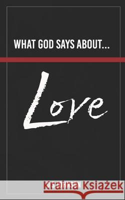 What God Says About... Love D. S. Johnson 9781838091477 J & J Publishing UK
