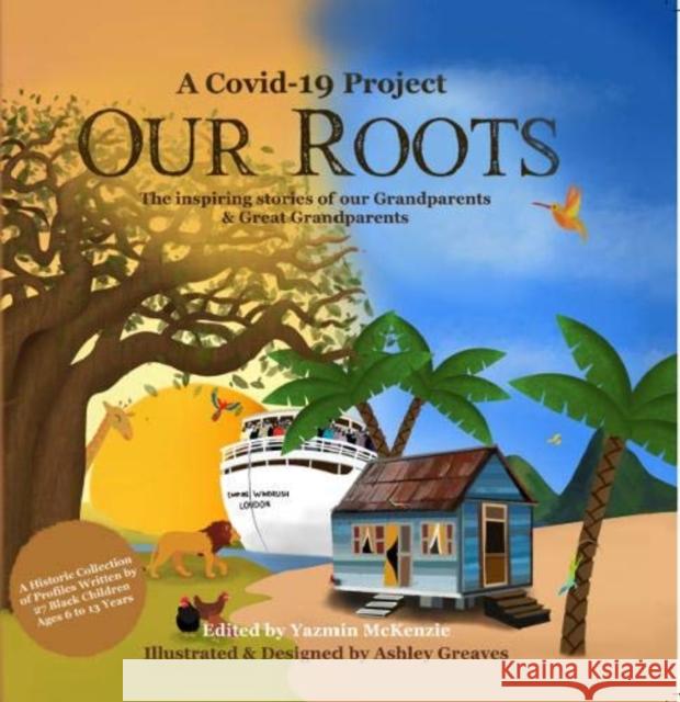 Our Roots: The inspiring stories of our Grandparents and Great-Grandparents  9781838094539 Young Lit Stars