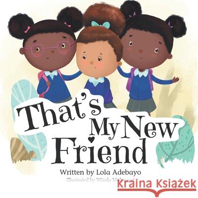 That's My New Friend Winda Mulyasari Lola Adebayo 9781838095413 Amel & Amira Publishing