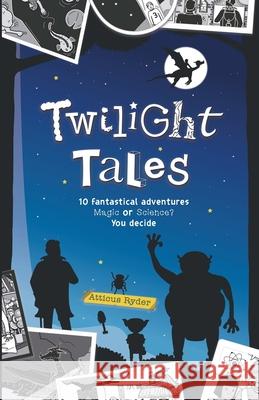 Twilight Tales: Magic meets science in 10 adventure-packed stories Atticus Ryder 9781838095628 Twilight Cat