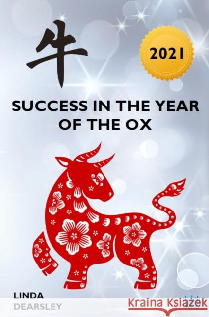 Success in the Year of the Ox [2021] Linda Dearsley 9781838099060