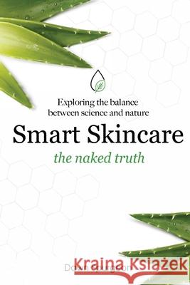 Smart Skincare - the naked truth Dawn Spurgeon 9781838102326