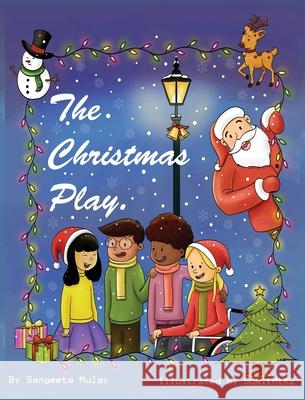 The Christmas Play: A magical Christmas book Sangeeta Mulay Sumit Mtk2 9781838102593 Groggy Eyes