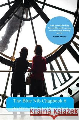 The Blue Nib Chapbook 6 Shey Marque Helen Reid Morag Anderson 9781838104115 Chaffinch Press