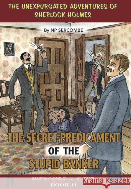 The Secret Predicament of the Stupid Banker NP Sercombe 9781838104504 EVA BOOKS