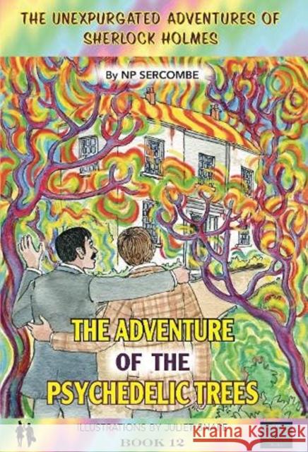 The Adventure of the Psychedelic Trees NP Sercombe, Juliet Snape 9781838104535 EVA BOOKS