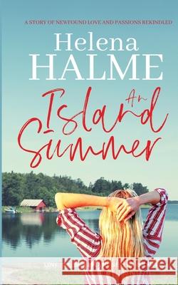 An Island Summer: A story of newfound love and passions rekindled Helena Halme 9781838105778 Newhurst Holdings Ltd