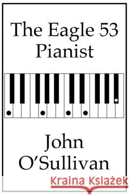 The Eagle 53 Pianist: Chords and Scales for Eagle 53 Tuned Keyboards John O'Sullivan 9781838121907