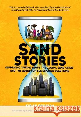 Sand Stories: Surprising Truths about the Global Sand Crisis and the Quest for Sustainable Solutions Kiran Pereira, Denis Delestrac, Michelle Bauer, Laura Neocleous, Alison Shakspeare 9781838125226