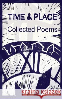 Collected Poems Time & Place 9781838127879 Lioness Writing Ltd