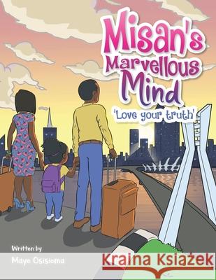 Misan's Marvellous Mind: Love Your Truth Tejiri Zerigbe Maye Osisioma 9781838130251