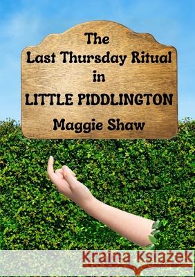 The Last Thursday Ritual in Little Piddlington Maggie Shaw Maggie Shaw 9781838131333 Eregendal