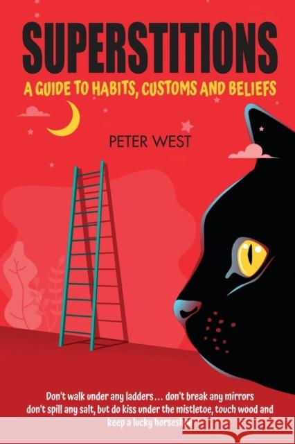 Superstitions: A guide to habits, customs and beliefs Peter West 9781838132422 Green Magic Publishing