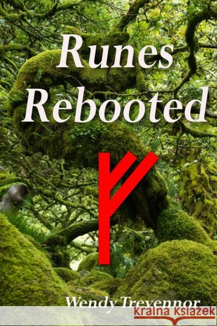 Runes Rebooted Wendy Trevennor 9781838132460 Green Magic Publishing