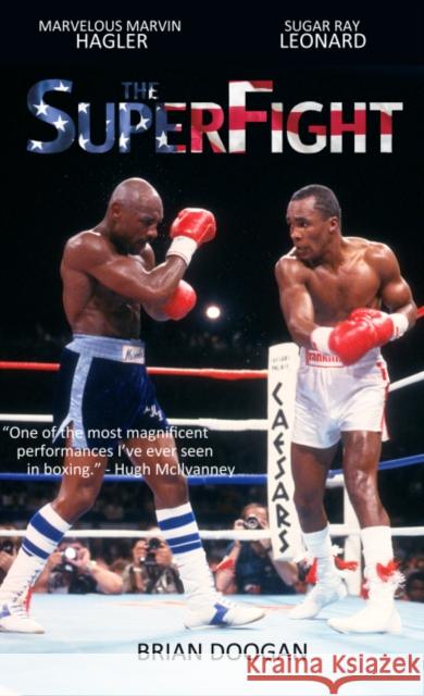 The SuperFight: Marvelous Marvin Hagler - Sugar Ray Leonard Brian Doogan 9781838133702 BDM Publishing