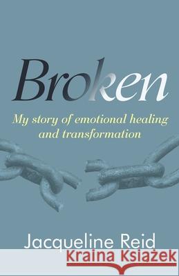 Broken by Jacqueline reid Jacqueline Reid 9781838138400