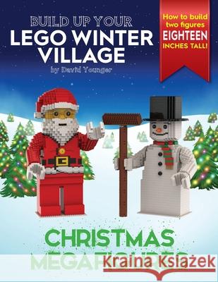 Build Up Your LEGO Winter Village: Christmas Megafigures David Younger 9781838147112 Inklingbricks