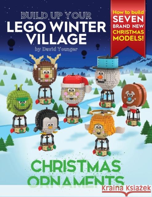 Build Up Your LEGO Winter Village: Christmas Ornaments David Younger 9781838147136 Inklingbricks