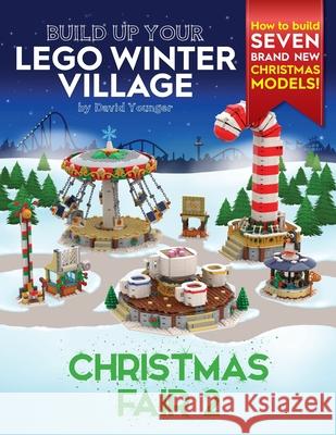 Build Up Your LEGO Winter Village: Christmas Fair 2 David Younger 9781838147167 Inklingbricks