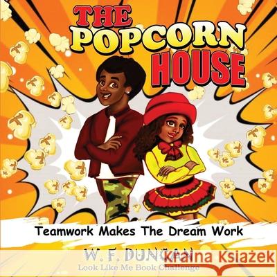 The Popcorn House: 1: Teamwork Makes The Dream Work W. F. Duncan 9781838147204 Peaches Publications