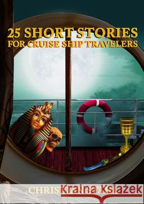 25 Short Stories for Cruise Ship Travelers Christian Stahl 9781838148232