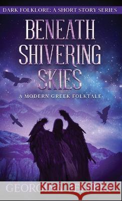 Beneath Shivering Skies: A Modern Greek Folktale Georgina Jeffery 9781838149888