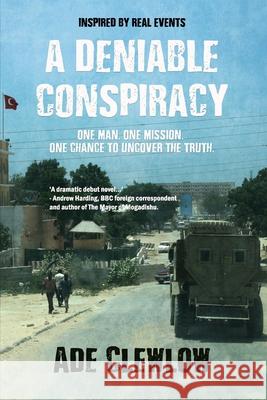 A Deniable Conspiracy: A gripping thriller inspired by real events Ade Clewlow 9781838156435