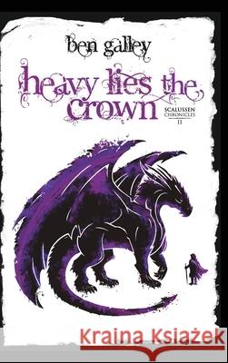 Heavy Lies The Crown Ben Galley 9781838162559 Bengalley.com