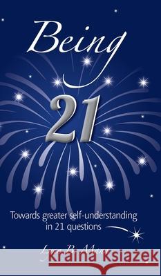 Being 21: Towards greater self-understanding in 21 questions Lynn B. Mann 9781838162801 Being Books