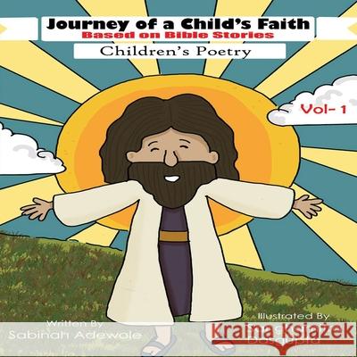 Journey of a Child's Faith -Based on Bible Stories -Volume 1 Sabinah Adewole Sanghamitra Dasgupta 9781838169923