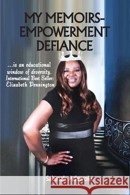 My Memoirs: Empowerment Defiance Sabinah Adewole 9781838169947