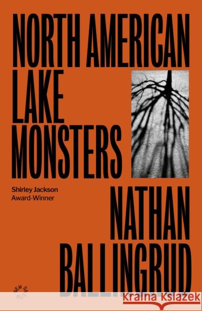 North American Lake Monsters Nathan Ballingrud 9781838171674