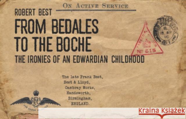 From Bedales to the Boche: The ironies of an Edwardian childhood Robert Dudley Best 9781838172022