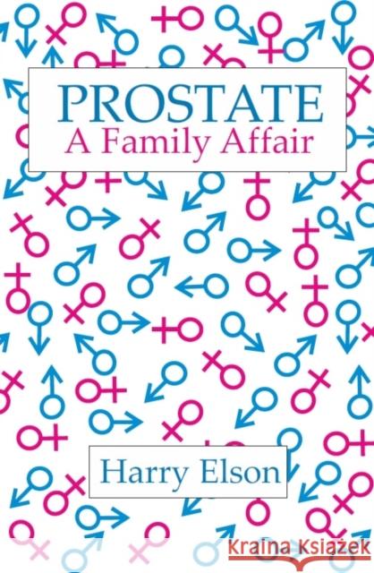 Prostate: A Family Affair HARRY ELSON 9781838173586 Softwood Books