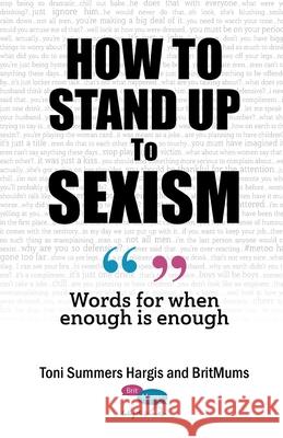 How To Stand Up To Sexism: Words for when enough is enough Toni Summer 9781838174644 Springtime Books