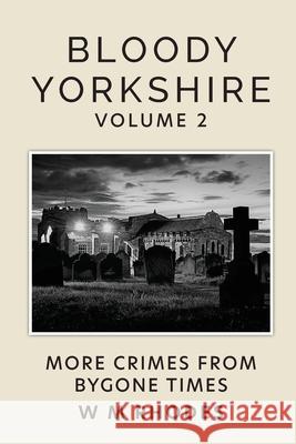 Bloody Yorkshire Volume 2 W. M. Rhodes 9781838176907 Lah-Di-Dah-Publishing.com