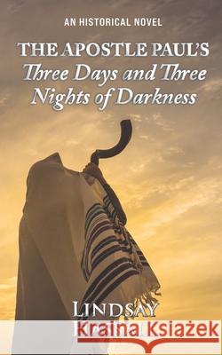 The Apostle Paul's Three Days and Three Nights of Darkness Lindsay Hassall 9781838182823