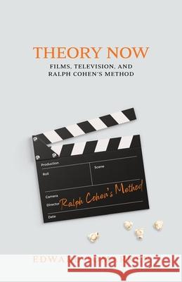 Theory Now: Films, Television, and Ralph Cohen's Method Edward Tomarken 9781838185909 Alpert Books