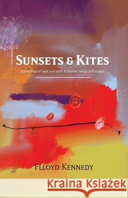 Sunsets and Kites Flloyd Kennedy 9781838194611 Flloyd Kennedy