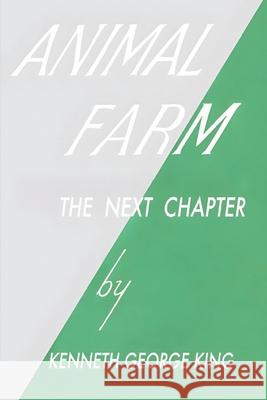 Animal Farm The Next Chapter Kenneth George King 9781838207281