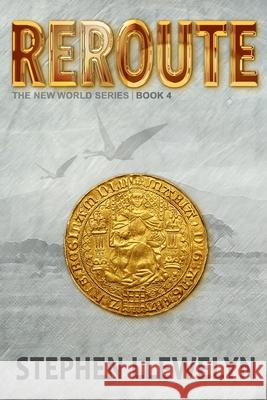 Reroute: The New World Series Book Four Stephen Llewelyn 9781838212506