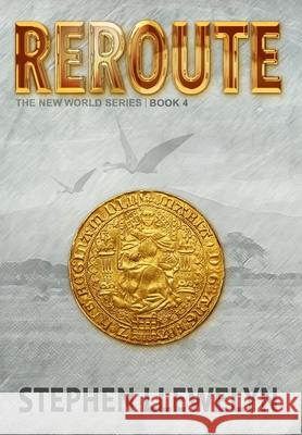 Reroute: The New World Series Book Four Stephen Llewelyn 9781838212520