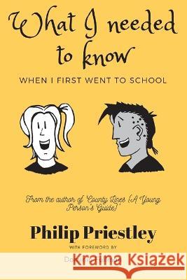 What I needed to know when I first went to school Philip Priestley   9781838213145