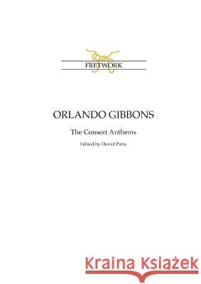 Orlando Gibbons: The Consort Anthems Orlando Gibbons, David Pinto 9781838214432