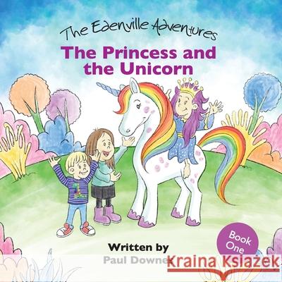 The Princess and the Unicorn Paul J. Downes 9781838215606