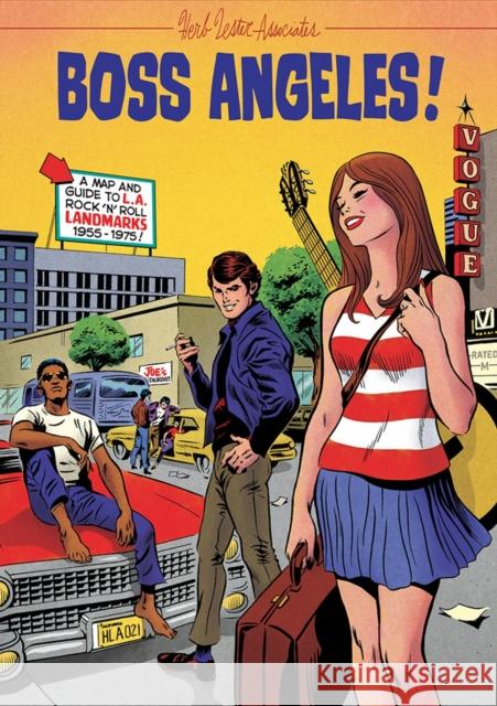 Boss Angeles!: A Guide To Los Angeles RocknRoll Landmarks, 1955-75 Deke Dickerson 9781838216771 Herb Lester Associates Ltd