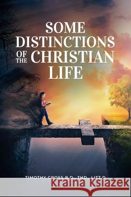 Some distinctions of the Christian Life Timothy Cross 9781838219161 Maurice Wylie Media