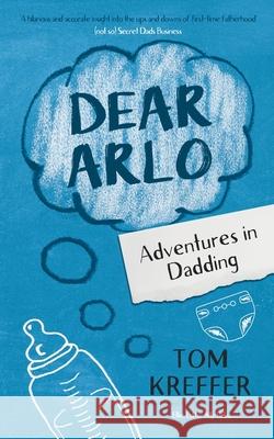 Dear Arlo: Adventures in Dadding Kreffer 9781838222567 Charlie Cat Books