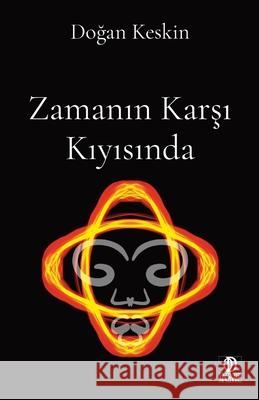 Zamanın Karşı Kıyısında Keskin, Doğan 9781838225841 O.D. Kingsnake Publishing